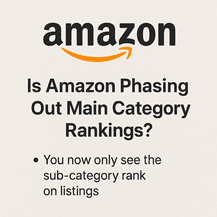 Is Amazon Phasing Out Main Category Rankings? What Sellers Need to Know
