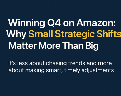 Winning Q4 on Amazon: Why Small Strategic Shifts Matter More Than Big Discounts