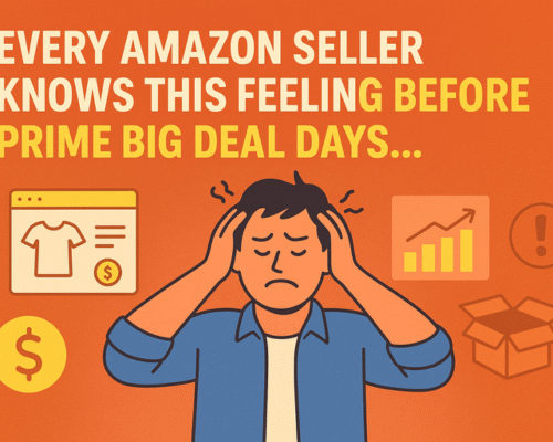 Every Amazon Seller Knows This Feeling Before Prime Big Deal Days.