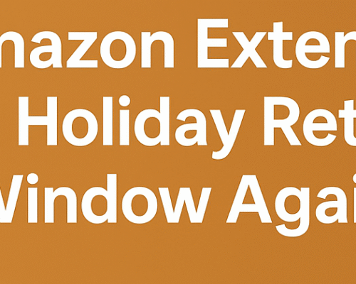 Amazon Extends the Holiday Return Window Again: What Sellers Should Know