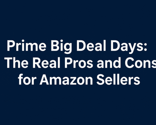 Prime Big Deal Days: The Real Pros and Cons for Amazon Sellers