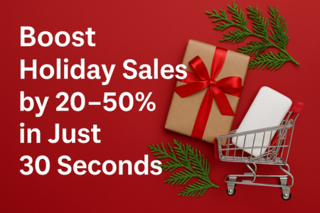 Boost Holiday Sales by 20–50% in Just 30 Seconds